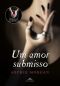 [The Diary of a Submissive 02] • Um Amor Submisso